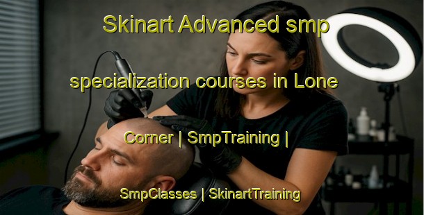 Skinart Advanced smp specialization courses in Lone Corner | SmpTraining | SmpClasses | SkinartTraining-United States